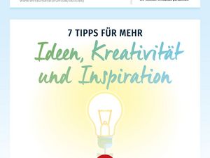 7 Tipps für mehr Ideen, Kreativität und Inspiration
