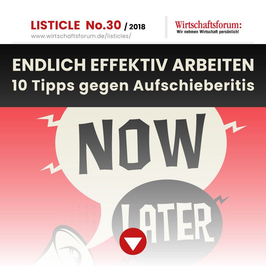 Endlich effektiv arbeiten – 10 Tipps gegen Aufschieberitis - Wirtschaftsforum Listicle