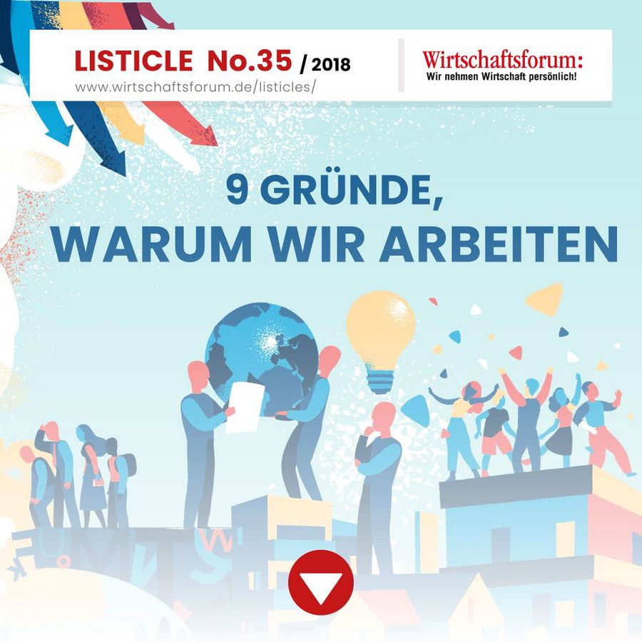 9 Gründe, warum wir arbeiten - Wirtschaftsforum Listicle 