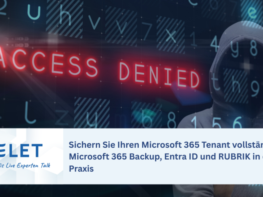 Online-Panel: Sichern Sie Ihren Microsoft 365 Tenant vollständig: Microsoft 365 Backup, Entra ID & RUBRIK in der Praxis