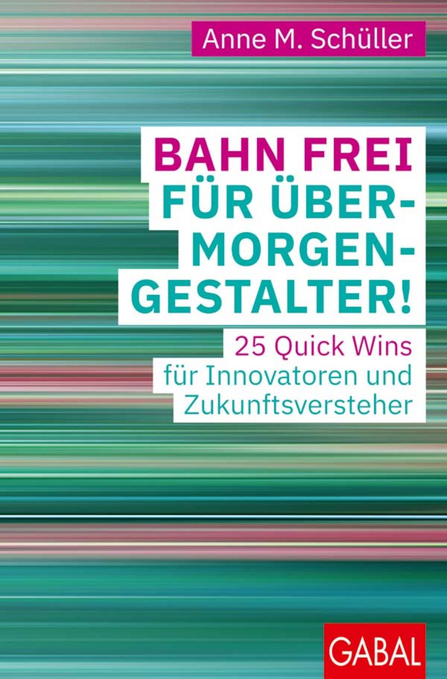 M.Schueller - Bahn frei für Übermorgengestalter