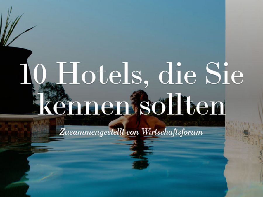10 Hotels, die Sie kennen sollten 10 Hotels, die Sie kennen sollten