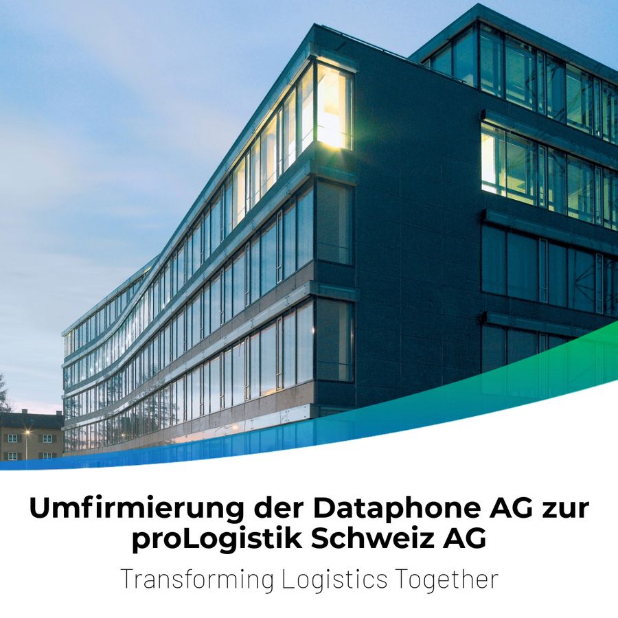 Umfirmierung der Dataphone AG zur proLogistik Schweiz AG Umfirmierung der Dataphone AG zur proLogistik Schweiz AG