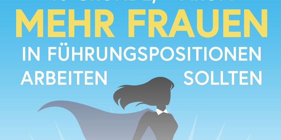 10 Gründe, warum mehr Frauen in Führungspositionen arbeiten sollten - Wirtschaftsforum Listicle